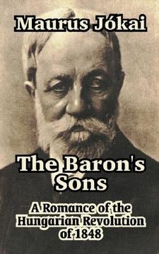 portada the baron's sons: a romance of the hungarian revolution of 1848 (en Inglés)