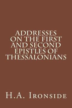 portada Addresses on the First and Second Epistles of Thessalonians (en Inglés)