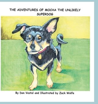 portada The Adventures of Mocha The Unlikely SuperDOG (in English)
