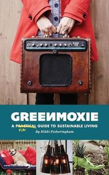 portada Greenmoxie: A Practical Guide to Sustainable Living