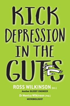 portada Kick Depression in the Guts: The Irreverent Guide to Fixing Depression (en Inglés)
