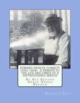 portada Edward Payson Corbett (1841-1924): A Tribute to the Life and Times of a Distinguished Mason (en Inglés)