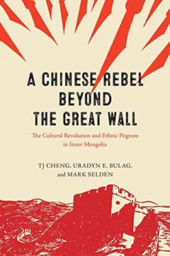 portada A Chinese Rebel Beyond the Great Wall: The Cultural Revolution and Ethnic Pogrom in Inner Mongolia (Silk Roads) (en Inglés)