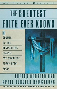 portada The Greatest Faith Ever Known: The Story of the men who First Spread the Religion of Jesus and of the Momentous (in English)