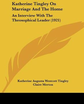 portada katherine tingley on marriage and the home: an interview with the theosophical leader (1921)