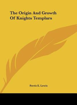 portada the origin and growth of knights templars