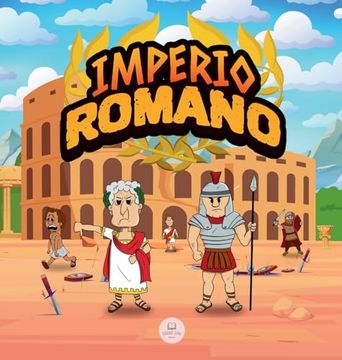 portada El Imperio Romano Para Niños: La Historia Desde la Fundación de la Antigua Roma Hasta la Caída del Imperio
