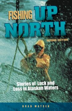 portada Fishing up North: Stories of Luck and Loss in Alaskan Waters (en Inglés)