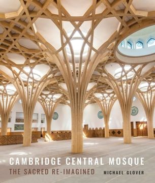 Cambridge Central Mosque: The Sacred Re-Imagined