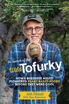 portada In Search of the Wild Tofurky: How a Business Misfit Pioneered Plant-Based Foods Before They Were Cool (en Inglés)