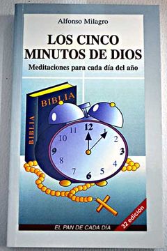 Libro Los cinco minutos de Dios : breves reflexiones para cada día del año  : con la Biblia : con la vida diaria, Milagro, Alfonso, ISBN 47754874.  Comprar en Buscalibre