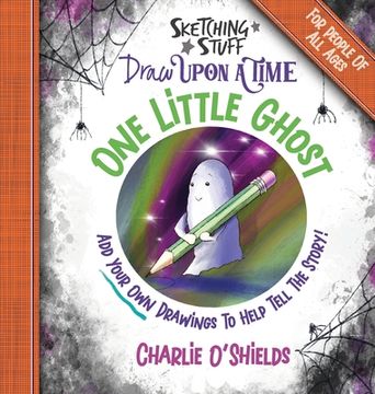 portada Sketching Stuff Draw Upon A Time - One Little Ghost: For People Of All Ages (in English)