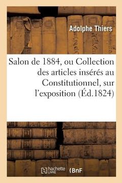 portada Salon de Mil Huit Cent Vingt-Quatre, Ou Collection Des Articles Insérés Au Constitutionnel,: Sur l'Exposition de Cette Année