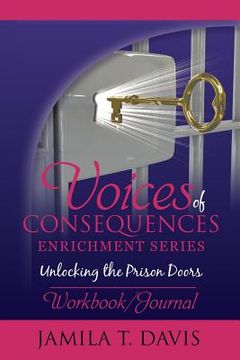 portada Voices of Consequences Enrichment Series Unlocking the Prison Doors: Workbook/Journal (en Inglés)