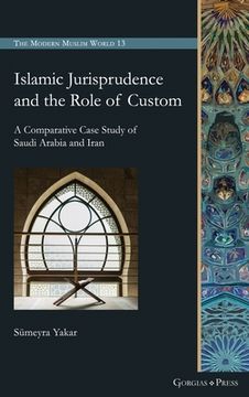 portada Islamic Jurisprudence and the Role of Custom: A Comparative Case Study of Saudi Arabia and Iran