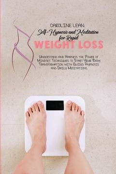 portada Self-Hypnosis and Meditation for Rapid Weight Loss: Understand and Harness the Power of Mindset Techniques to Start Your Body Transformation with Guid