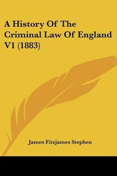 portada A History of the Criminal law of England v1 (1883) (en Inglés)