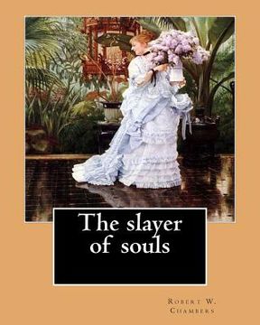 portada The slayer of souls. By: Robert W. Chambers: Novel (en Inglés)