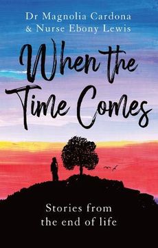 portada When the Time Comes: Stories From the end of Life (en Inglés)