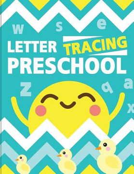 portada Letter Tracing Preschoolers: Tracing Letters for Toddlers and Preschool Letter Tracing Workbook Ages 3-5 (en Inglés)