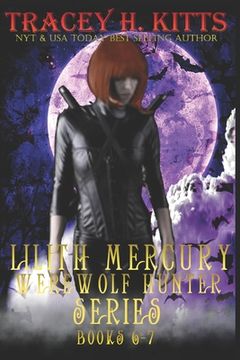 portada Lilith Mercury, Werewolf Hunter Books 6-7 (en Inglés)