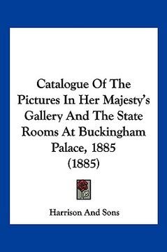 portada catalogue of the pictures in her majesty's gallery and the state rooms at buckingham palace, 1885 (1885)
