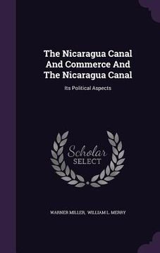 portada The Nicaragua Canal And Commerce And The Nicaragua Canal: Its Political Aspects
