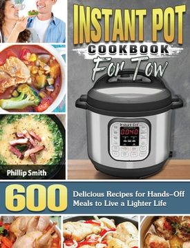 portada Instant Pot Cookbook for Two: 600 Delicious Recipes for Hands-Off Meals to Live a Lighter Life (en Inglés)