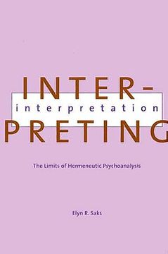 portada interpreting interpretation: the limits of hermeneutic psychoanalysis (en Inglés)