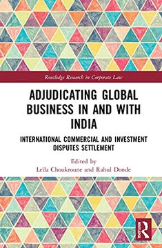 portada Adjudicating Global Business in and With India: International Commercial and Investment Disputes Settlement (Routledge Research in Corporate Law) (en Inglés)