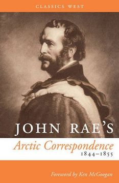 portada John Rae's Arctic Correspondence, 1844-1855 (Classics West)