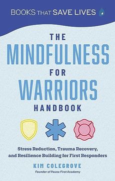 portada The Mindfulness for Warriors Handbook: Stress Reduction, Trauma Recovery, and Resilience Building for First Responders (en Inglés)