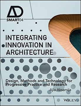 portada Integrating Innovation in Architecture: Design, Methods and Technology for Progressive Practice and Research (ad Smart) (en Inglés)