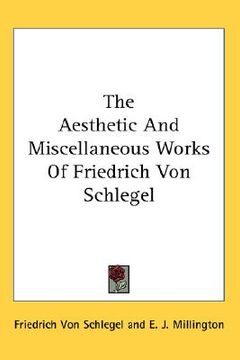 portada the aesthetic and miscellaneous works of friedrich von schlegel (en Inglés)