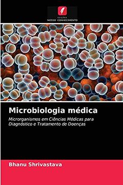 portada Microbiologia Médica: Microrganismos em Ciências Médicas Para Diagnóstico e Tratamento de Doenças (en Portugués)