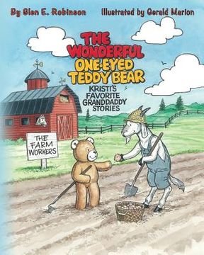 portada The Wonderful One-Eyed Teddy Bear: Kristi's Favorite Granddaddy Stories: The Farm Workers (en Inglés)