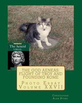 portada The God Aeneas: Flight of Troy and Founding Rome: Photo Essay (en Inglés)