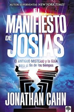 portada El Manifiesto de Josías: El Antiguo Misterio y la Guía Para el fin de los Tiempos (in Spanish)
