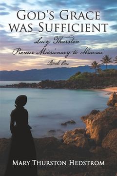 portada God's Grace was Sufficient: Lucy Thurston, Pioneer Missionary to Hawaii