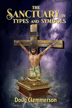 portada The Sanctuary in Types and Symbols (en Inglés)
