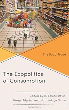 portada The Ecopolitics of Consumption: The Food Trade (Ecocritical Theory and Practice)