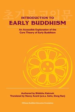 portada Introduction to Early Buddhism: An Accessible Explanation of the Core Theory of Early Buddhism (in English)