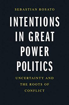 portada Intentions in Great Power Politics: Uncertainty and the Roots of Conflict 