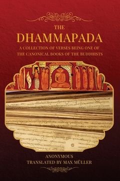 portada The Dhammapada: A collection of verses being one of the canonical books of the Buddhists (LARGE PRINT EDITION) (en Inglés)