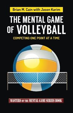 portada The Mental Game of Volleyball: Competing one Point at a Time: Volume 19 (Masters of the Mental Game) 