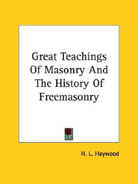portada great teachings of masonry and the history of freemasonry (en Inglés)