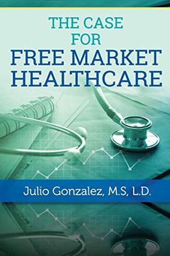 portada The Case for Free Market Healthcare (en Inglés)