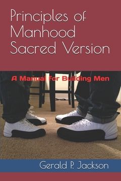 portada Principles of Manhood Sacred Version: A Manual for Building Men (en Inglés)