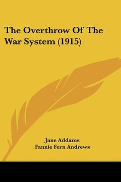 portada the overthrow of the war system (1915) (en Inglés)