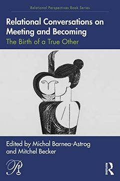 portada Relational Conversations on Meeting and Becoming: The Birth of a True Other (Relational Perspectives Book Series) (en Inglés)